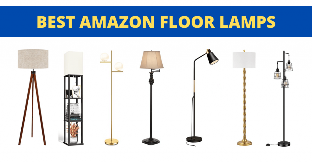 10 Amazon Floor Lamps For Your Home Modern, Classic, Industrial